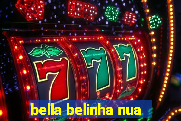 bella belinha nua